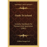 Guide to Iceland: A Useful Handbook for Travelers and Sportsmen (1882)