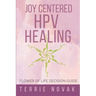 Joy Centered HPV Healing: Flower of Life Decision Guide