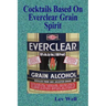 Cocktails Based On Everclear Grain Spirit