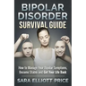 Bipolar Disorder Survival Guide: How to Manage Your Bipolar Symptoms, Become Stable and Get Your Life Back