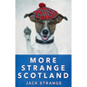 More Strange Scotland