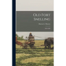 Old Fort Snelling: 1819-1858