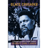 Black Crusader: A Biography of Robert Franklin Williams