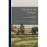 The War in Kansas: A Rough Trip to the Border, Among New Homes and a Strange People