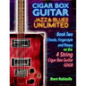Cigar Box Guitar Jazz & Blues Unlimited Book Two 4 String: Book Two Chords, Fingerstyle and Theory: Book Two: Chords, Fingerstyle and Theory