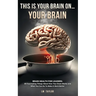 This Is Your Brain On...Your Brain