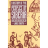 A History of the Peoples of Siberia: Russia's North Asian Colony 1581 1990