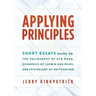 Applying Principles: Short Essays Based on the Philosophy of Ayn Rand, Economics of Ludwig von Mises, and Psychology of Edith Packer