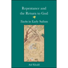 Repentance and the Return to God: Tawba in Early Sufism