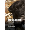 Dog Gone It: From Trauma to Tail-Wags, Seeing God in the Day-to-Day