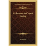 Six Lessons in Crystal Gazing