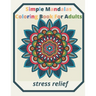 simple mandalas coloring book for adults Stress Relief: An Adult patterns, flower Coloring Book with Fun, Simple, and Relaxing Coloring Pages (Easy Co