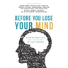 Before You Lose Your Mind: Deconstructing Bad Theology in the Church