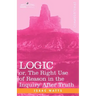 Logic: Or, the Right Use of Reason in the Inquiry After Truth