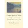 On the Spine of Time: A Flyfisher's Journey Among Mountain People, Streams & Trout