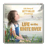 Life on the White River: The Life Story of Betty Miller (Treadway)