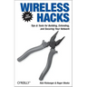 Wireless Hacks: Tips & Tools for Building, Extending, and Securing Your Network