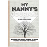My Nanny's Journal: A Guided Life Legacy Journal To Share Stories, Memories and Moments 7 x 10