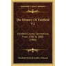The History Of Fairfield V2: Fairfield County, Connecticut, From 1700 To 1800 (1904)
