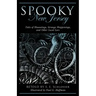 Spooky New Jersey: Tales of Hauntings, Strange Happenings, and Other Local Lore