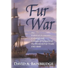 Fur War: The Political, Economic, Cultural and Ecological Impacts of the Western Fur Trade 1765-1840
