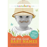 The Nameberry Guide to Off-the-Grid Baby Names: 1000s of Names NEVER in the Top 1000
