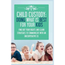 Child Custody: Find Out Your Rights and Learn Strategies To Communicate With An Uncooperative Ex