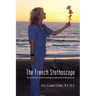 The French Stethoscope: How a French Doctor Turned Life Challenges Into Opportunities and Deep Appreciation