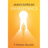Man's Supreme Inheritance