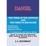 Daniel, A Commentary and Survey Series: The Times of the Gentiles and the Times of Jerusalem