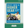 Shift into a Higher Gear: Better Your Best and Live Life to the Fullest [16pt Large Print Edition]