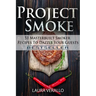 Project Smoke: 51 Masterbuilt Smoker Recipes To Dazzle Your Guests