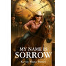 My Name Is Sorrow