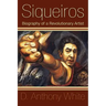 Siqueiros: Biography of a Revolutionary Artist