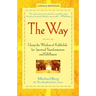 The Way: Using the Wisdom of Kabbalah for Spiritual Transformation and Fulfillment