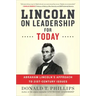 Lincoln on Leadership for Today: Abraham Lincoln's Approach to Twenty-First-Century Issues