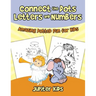 Connect the Dots Letters and Numbers: Amazing Dotted Fun for Kids