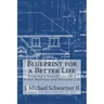 Blueprint for a Better Life: Creating a Foundation to a Better Business and Personal Life
