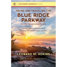 Hiking and Traveling the Blue Ridge Parkway, Revised and Expanded Edition: The Only Guide You Will Ever Need, Including Gps, Detailed Maps, and More