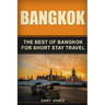 Bangkok: The Best Of Bangkok For Short Stay Travel