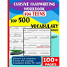 Cursive Handwriting Workbook for Teens: Top 500 Vocabulary Words A to Z with meanings to learn vocabulary builder for adults &