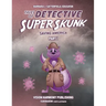 Tales of Detective Super Skunk Saving America: Saving America