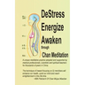 DeStress Energize Awaken through Chan Meditation: A unique meditative practice adopted and supported by medical professionals, scientists and spiritua