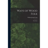 Ways of Wood Folk: First Series