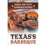 Texas's Barbeque: Unique And Tasty Barbeque Recipes: Making Texas Food
