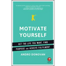 Motivate Yourself: Get the Life You Want, Find Purpose and Achieve Fulfilment