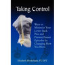 Taking Control: Ways to Minimize Your Lower Back Pain and Prevent Future Episodes by Changing How You Move