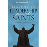 Lessons in Leadership From the Saints: Called to Holiness, Called to Lead