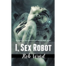 I, Sex Robot