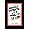 Reduce Anxiety in 5 Minutes or Less: A book on reducing your anxiety and living your life again.